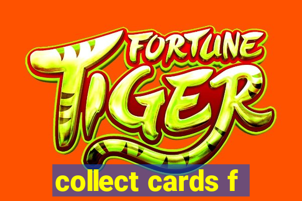 collect cards f